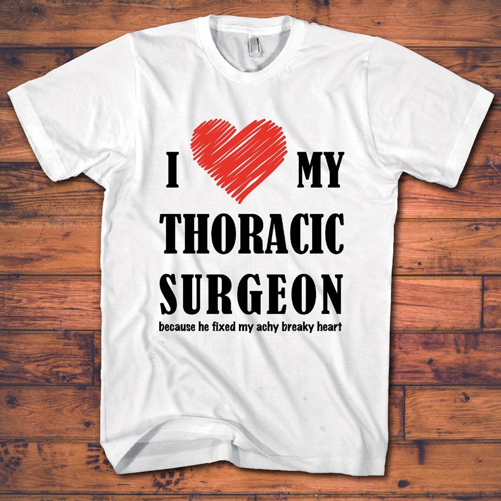 Heart Operation Tee Shirts - I Love My Thoracic Surgeon Great Heart - Achy Breaky Heart! - Save $5.00 Today