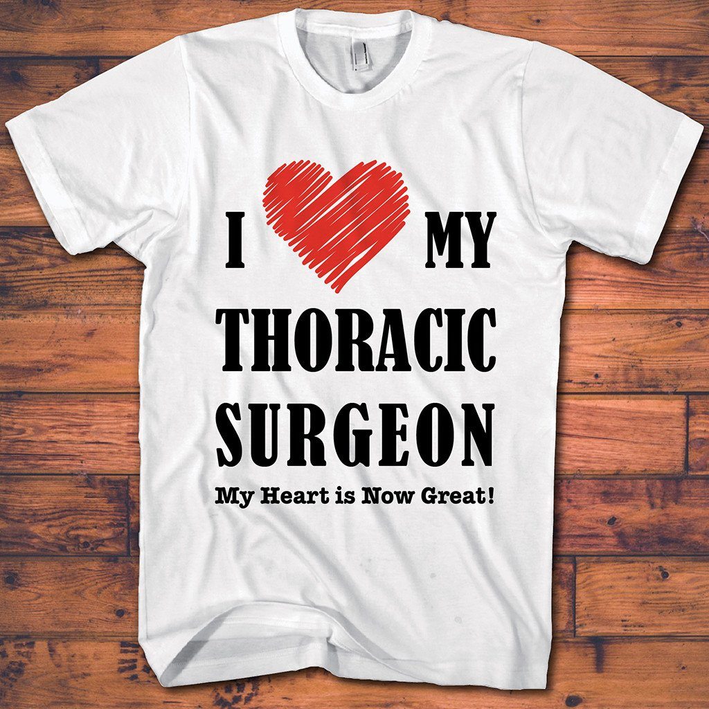 Heart Operation Tee Shirts - I Love My Thoracic Surgeon Great Heart - Save $5.00 Today