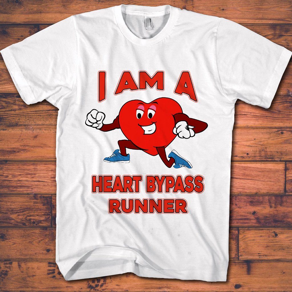 Heart Operation Tee Shirts - Runner Who Had Bypass Surgery ($5.00 Off Today)