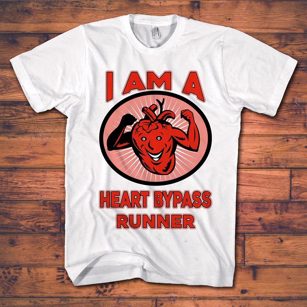 Heart Operation Tee Shirts - Runner Who Had Bypass Surgery With Tough Heart ($5.00 Off Today)