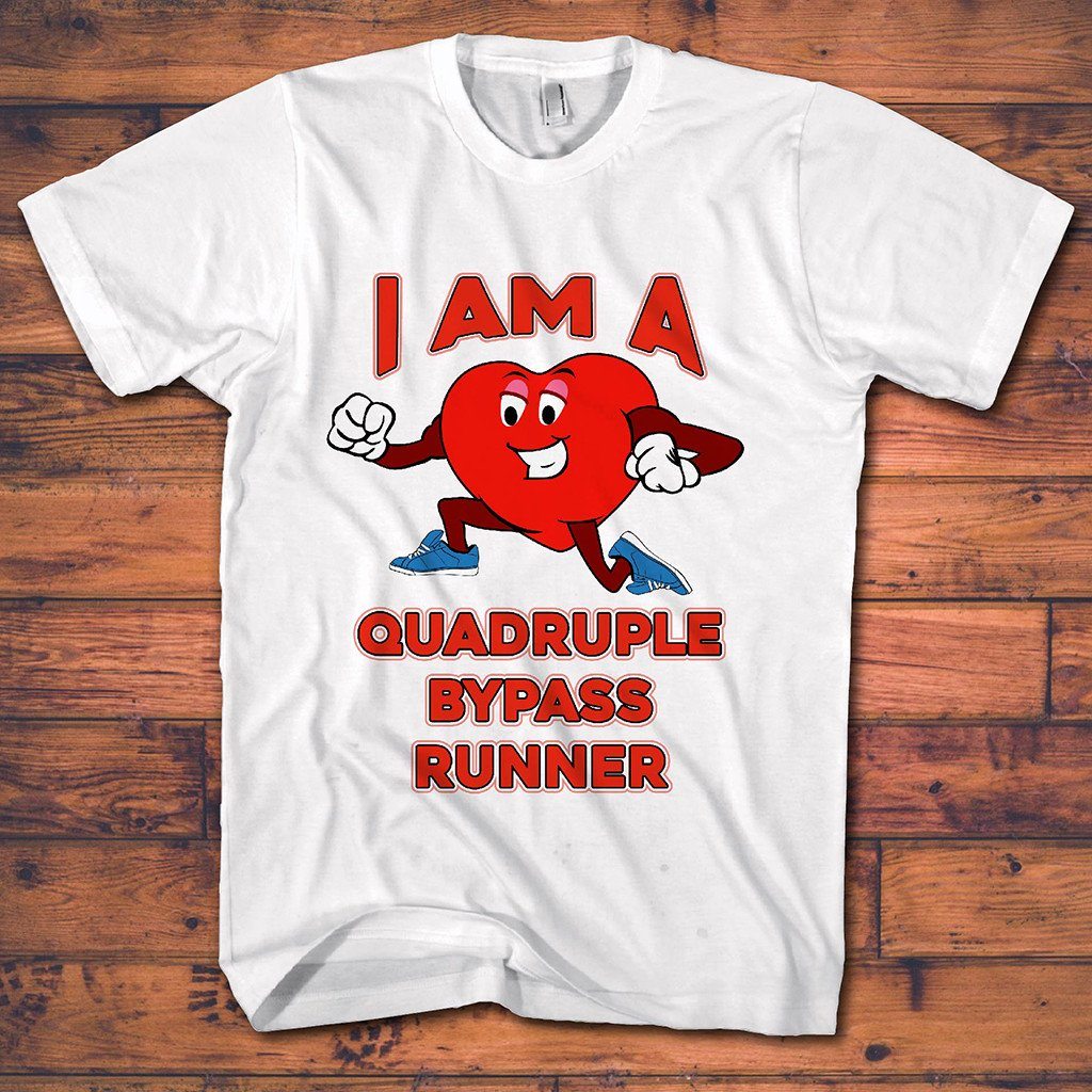 Heart Operation Tee Shirts - Runner Who Had Quadruple Bypass Surgery ($5.00 Off Today)