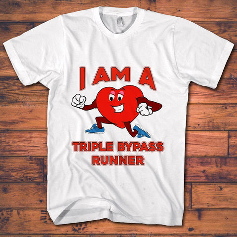 Heart Operation Tee Shirts - Runner Who Had Triple Bypass Surgery ($5.00 Off Today)