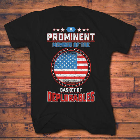 Political Tee Shirts - A Prominent Member Of The Basket Of Deplorables T Shirt - Save $5.00 Today