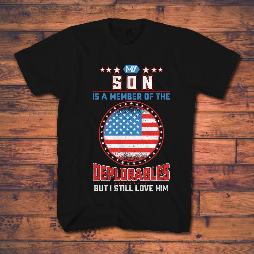Political Tee Shirts - My Son  Is A Member Of The Deplorables T Shirt - Save $5.00 Today